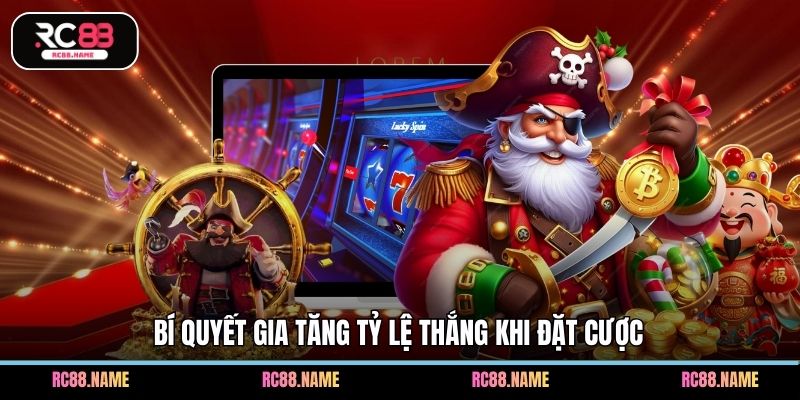 Bí quyết gia tăng tỷ lệ thắng khi đặt cược