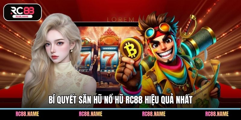 Bí quyết săn hũ nổ hũ RC88 hiệu quả nhất