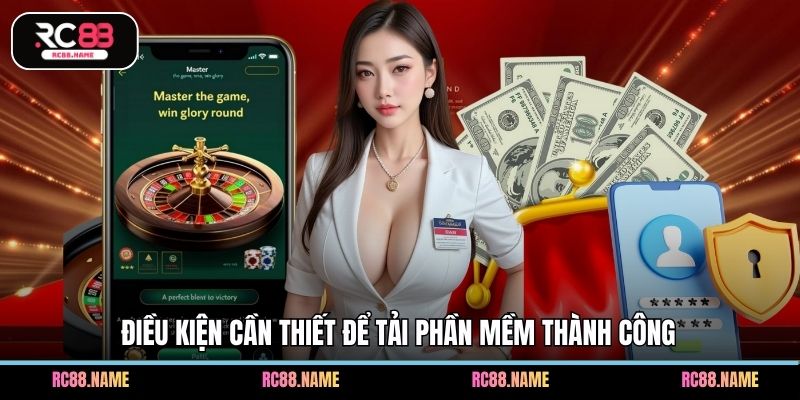Điều kiện cần thiết để tải phần mềm thành công