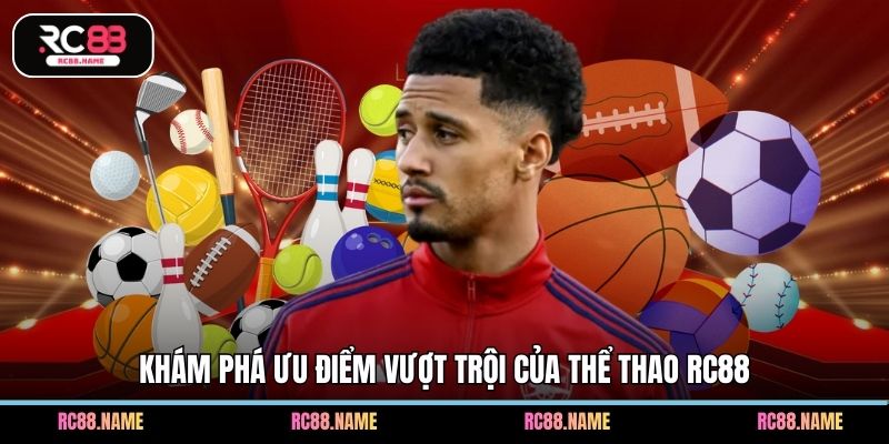 Khám phá ưu điểm vượt trội của thể thao RC88