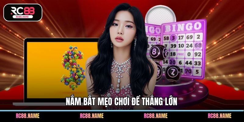 Nắm bắt mẹo chơi để thắng lớn