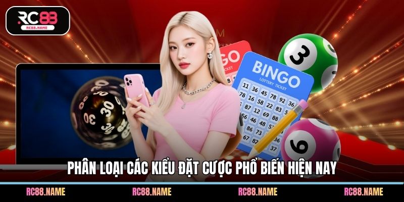 Phân loại các kiểu đặt cược phổ biến hiện nay