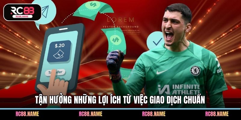 Tận hưởng những lợi ích từ việc giao dịch chuẩn