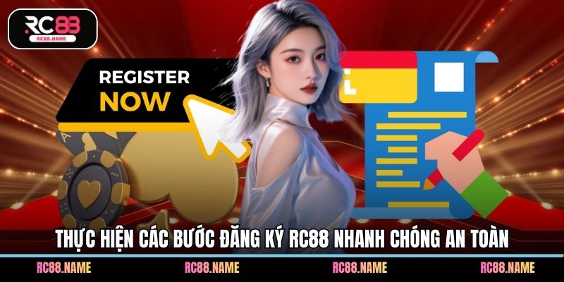 Thực hiện các bước đăng ký RC88 nhanh chóng an toàn