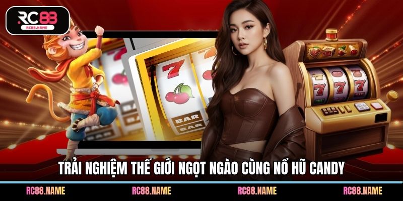 Trải nghiệm thế giới ngọt ngào cùng nổ hũ candy
