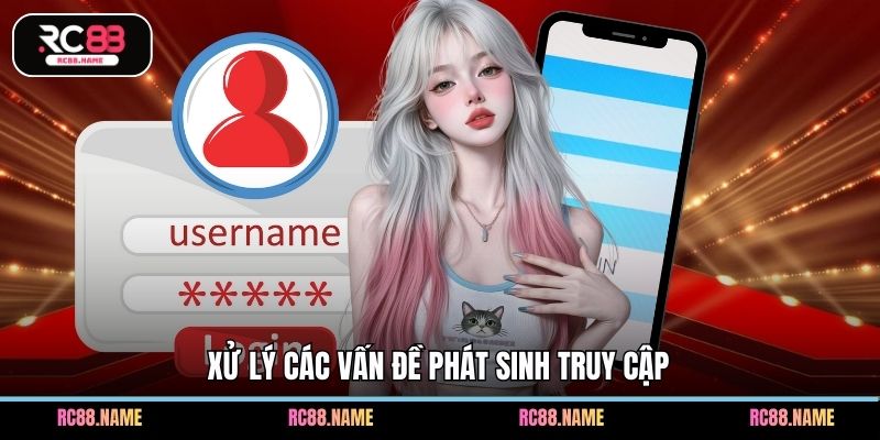 Xử lý các vấn đề phát sinh truy cập